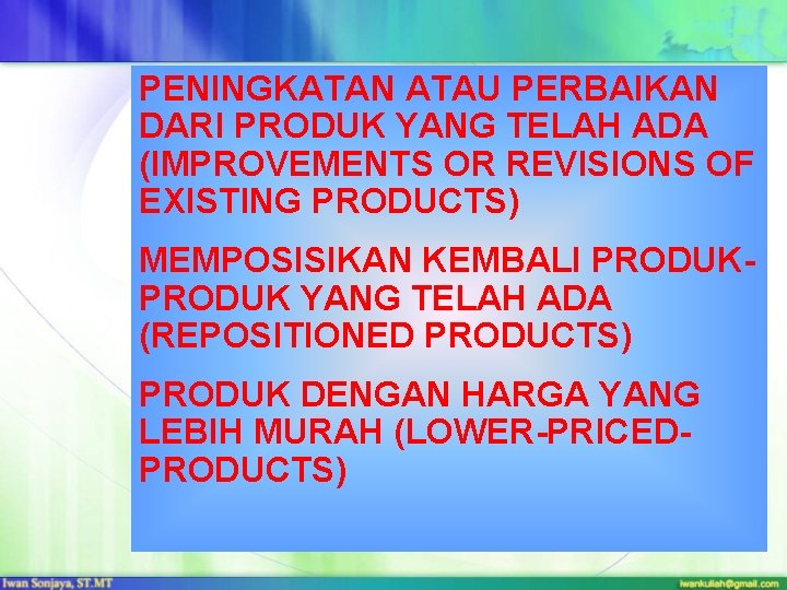 PENINGKATAN ATAU PERBAIKAN DARI PRODUK YANG TELAH ADA (IMPROVEMENTS OR REVISIONS OF EXISTING PRODUCTS)