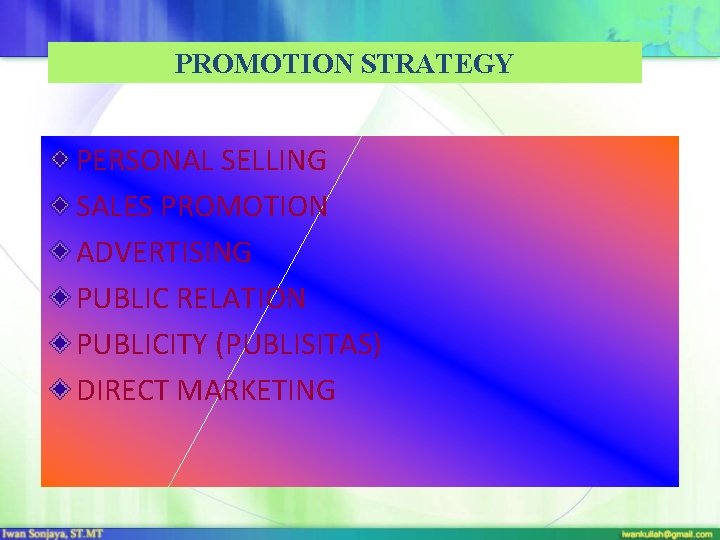 PROMOTION STRATEGY PERSONAL SELLING SALES PROMOTION ADVERTISING PUBLIC RELATION PUBLICITY (PUBLISITAS) DIRECT MARKETING 