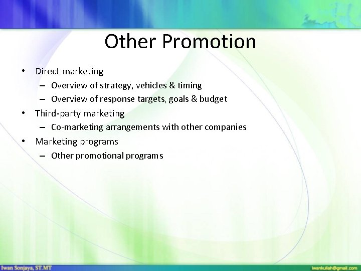Other Promotion • Direct marketing – Overview of strategy, vehicles & timing – Overview