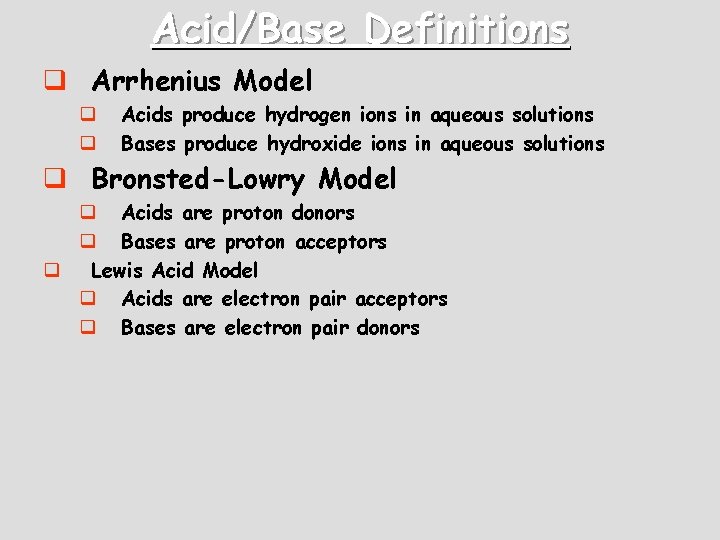 Acid/Base Definitions q Arrhenius Model q q Acids produce hydrogen ions in aqueous solutions