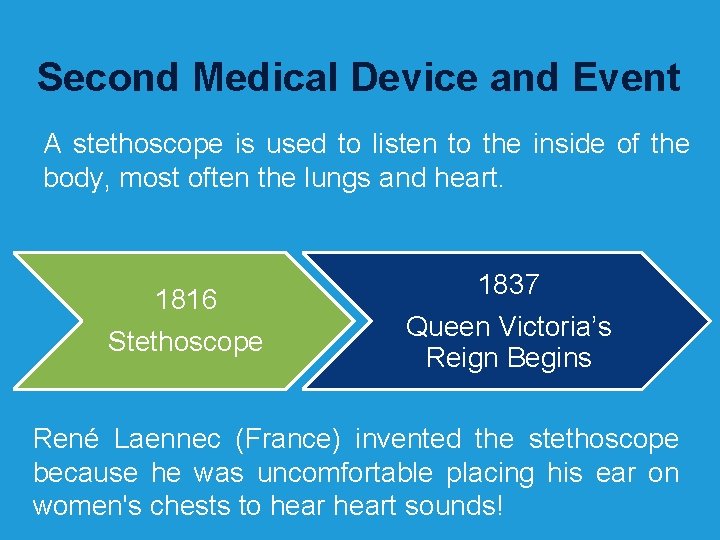 Second Medical Device and Event A stethoscope is used to listen to the inside