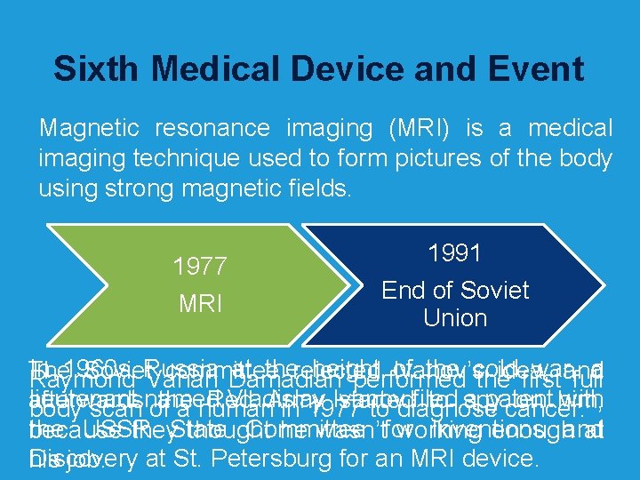 Sixth Medical Device and Event Magnetic resonance imaging (MRI) is a medical imaging technique
