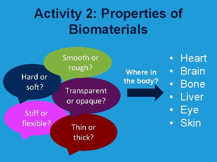 Activity 2: Properties of Biomaterials Hard or soft? Stiff or flexible? Smooth or rough?