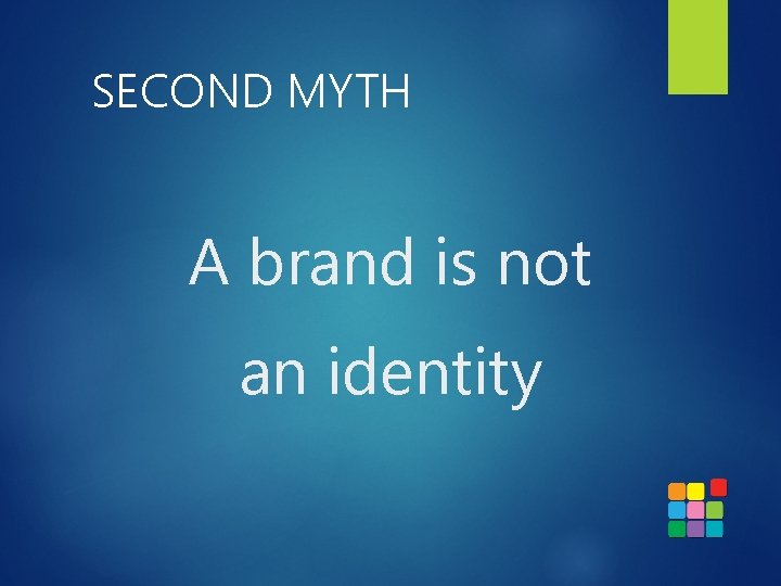 SECOND MYTH A brand is not an identity 