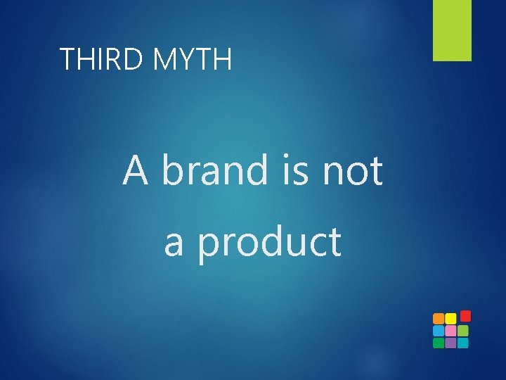 THIRD MYTH A brand is not a product 