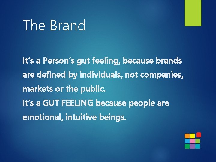 The Brand It’s a Person’s gut feeling, because brands are defined by individuals, not