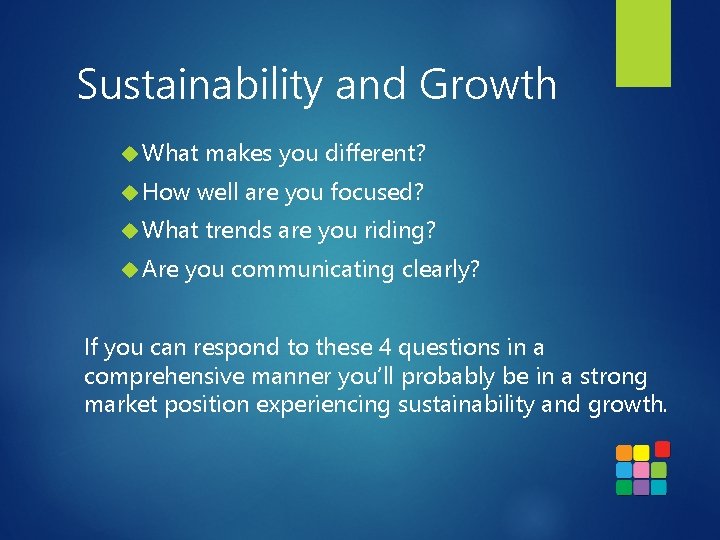 Sustainability and Growth What How well are you focused? What Are makes you different?