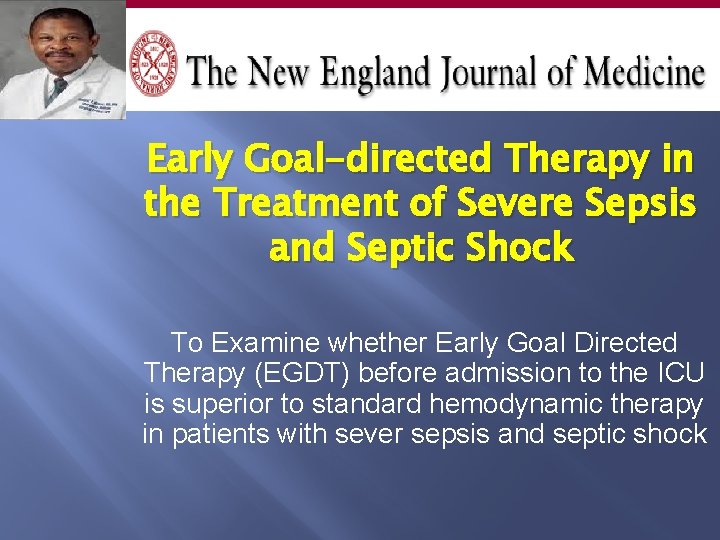 Early Goal-directed Therapy in the Treatment of Severe Sepsis and Septic Shock To Examine