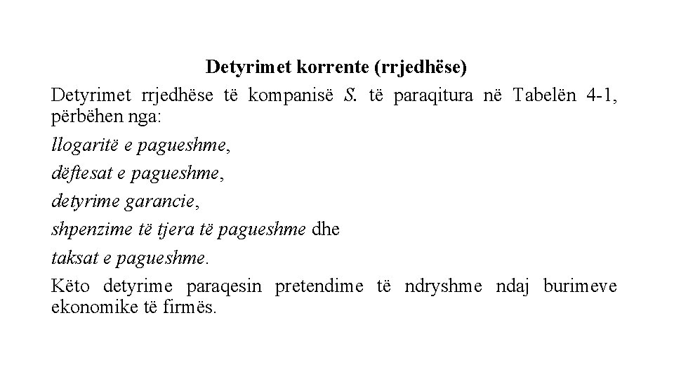 Detyrimet korrente (rrjedhëse) Detyrimet rrjedhëse të kompanisë S. të paraqitura në Tabelën 4 -1,