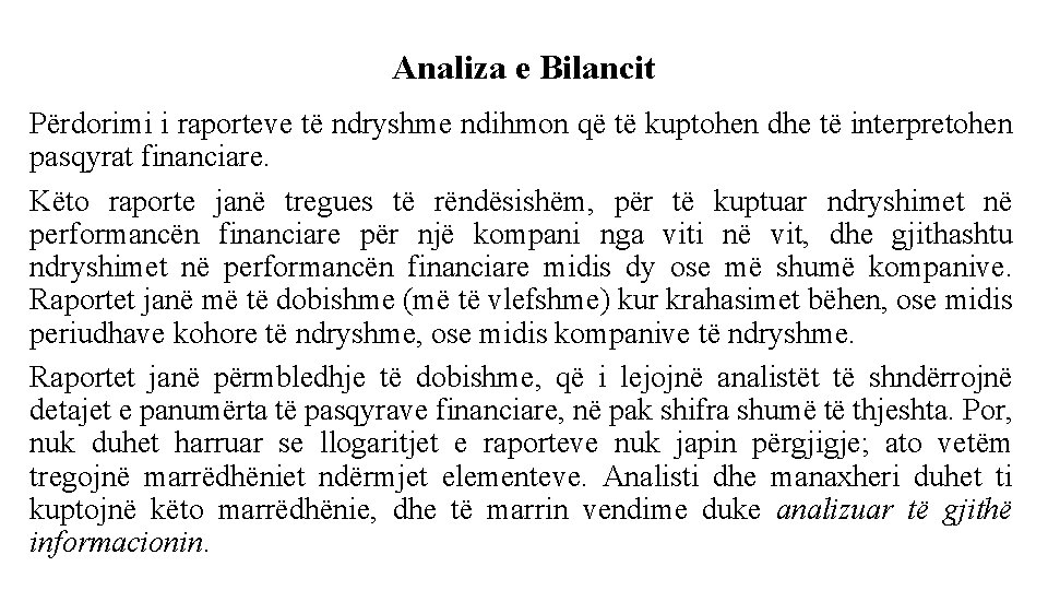 Analiza e Bilancit Përdorimi i raporteve të ndryshme ndihmon që të kuptohen dhe të