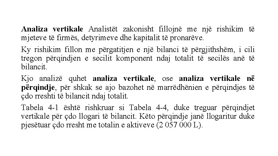 Analiza vertikale Analistët zakonisht fillojnë me një rishikim të mjeteve të firmës, detyrimeve dhe