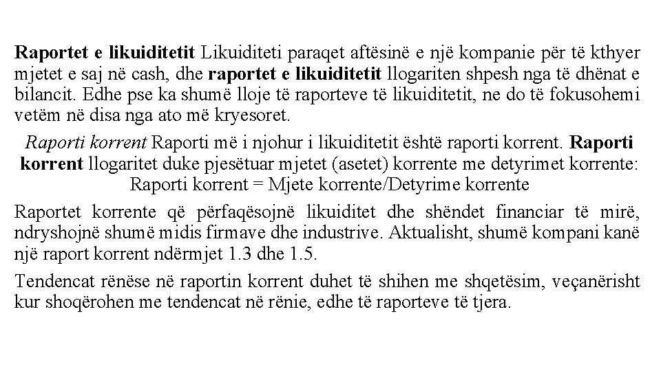 Raportet e likuiditetit Likuiditeti paraqet aftësinë e një kompanie për të kthyer mjetet e