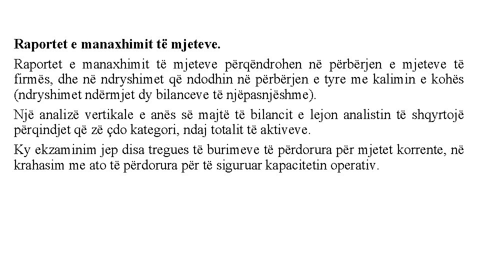 Raportet e manaxhimit të mjeteve përqëndrohen në përbërjen e mjeteve të firmës, dhe në