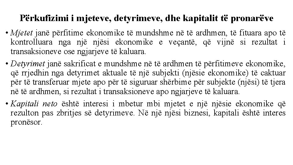 Përkufizimi i mjeteve, detyrimeve, dhe kapitalit të pronarëve • Mjetet janë përfitime ekonomike të