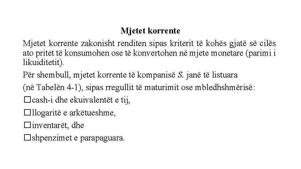 Mjetet korrente zakonisht renditen sipas kriterit të kohës gjatë së cilës ato pritet të