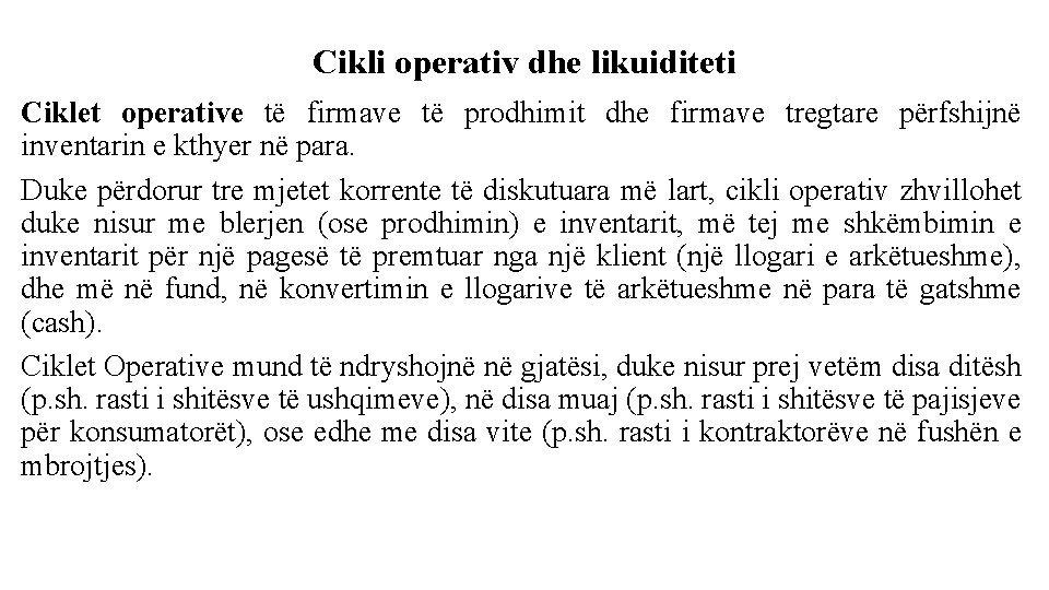 Cikli operativ dhe likuiditeti Ciklet operative të firmave të prodhimit dhe firmave tregtare përfshijnë