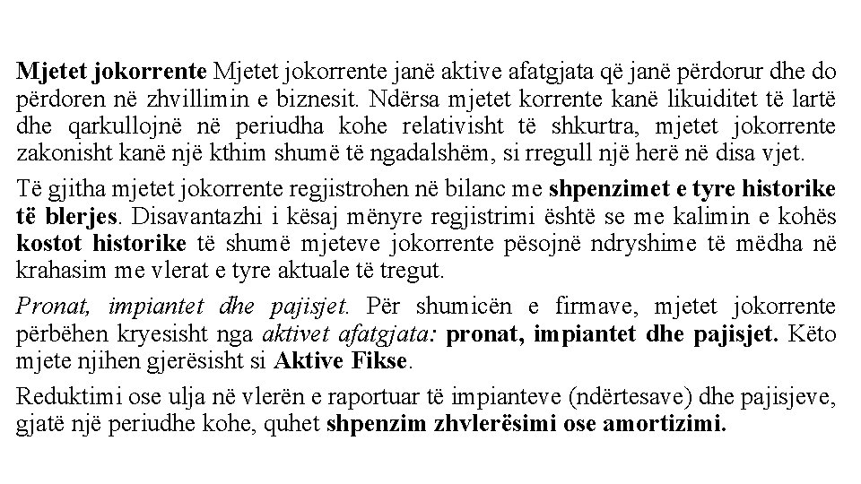 Mjetet jokorrente janë aktive afatgjata që janë përdorur dhe do përdoren në zhvillimin e