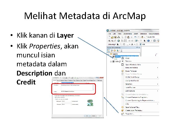 Melihat Metadata di Arc. Map • Klik kanan di Layer • Klik Properties, akan