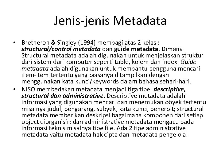 Jenis-jenis Metadata • Bretheron & Singley (1994) membagi atas 2 kelas : structural/control metadata