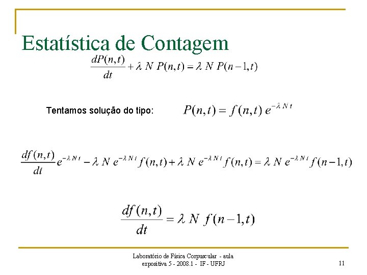 Estatística de Contagem Tentamos solução do tipo: Laboratório de Física Corpuscular - aula expositiva