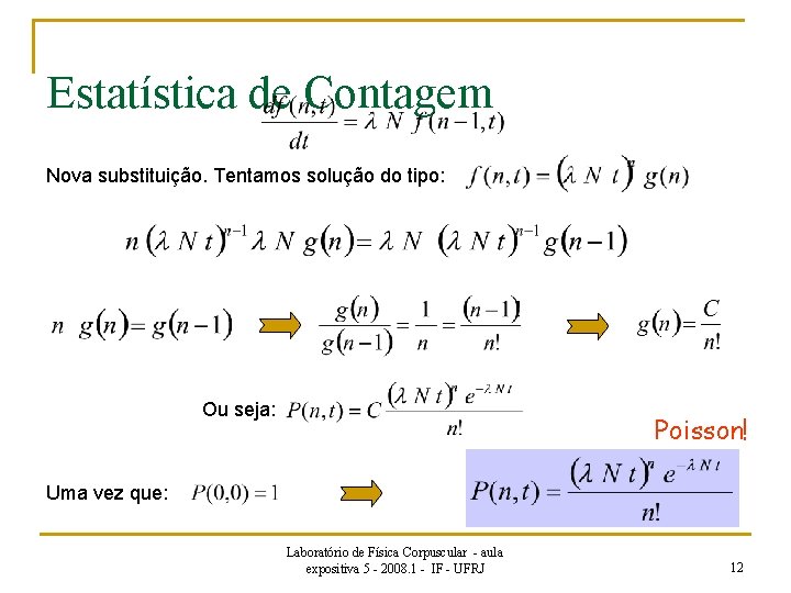 Estatística de Contagem Nova substituição. Tentamos solução do tipo: Ou seja: Poisson! Uma vez