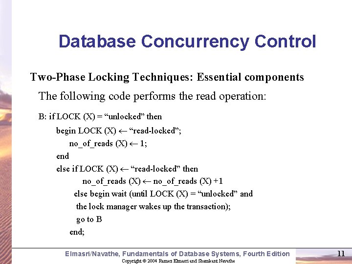 Database Concurrency Control Two-Phase Locking Techniques: Essential components The following code performs the read