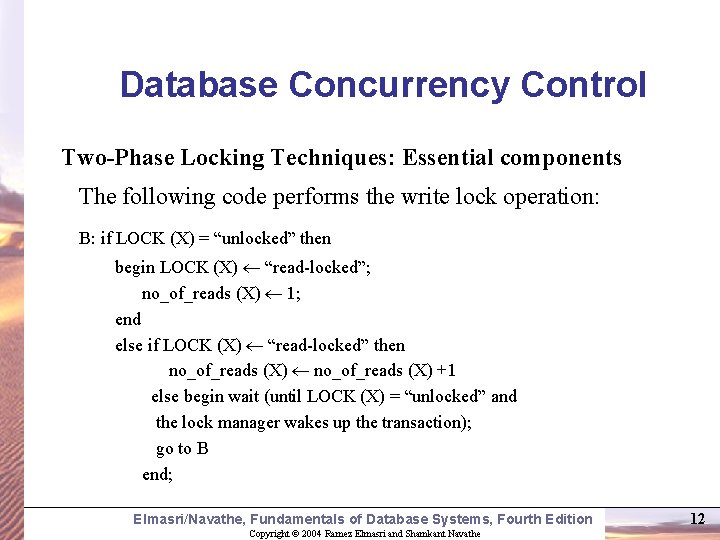 Database Concurrency Control Two-Phase Locking Techniques: Essential components The following code performs the write