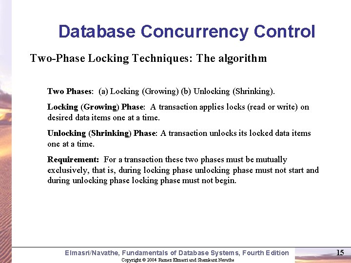 Database Concurrency Control Two-Phase Locking Techniques: The algorithm Two Phases: (a) Locking (Growing) (b)