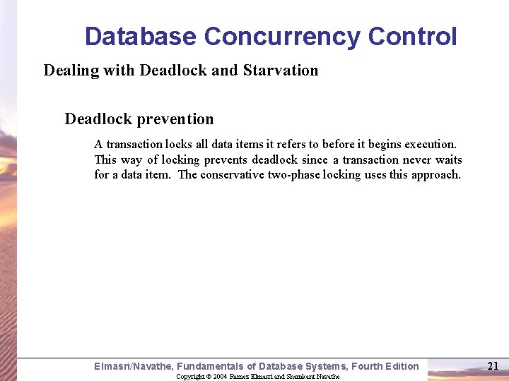 Database Concurrency Control Dealing with Deadlock and Starvation Deadlock prevention A transaction locks all