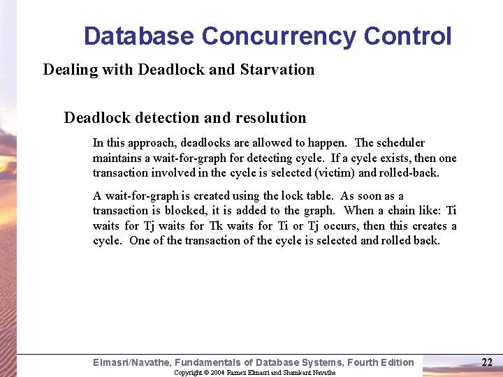 Database Concurrency Control Dealing with Deadlock and Starvation Deadlock detection and resolution In this