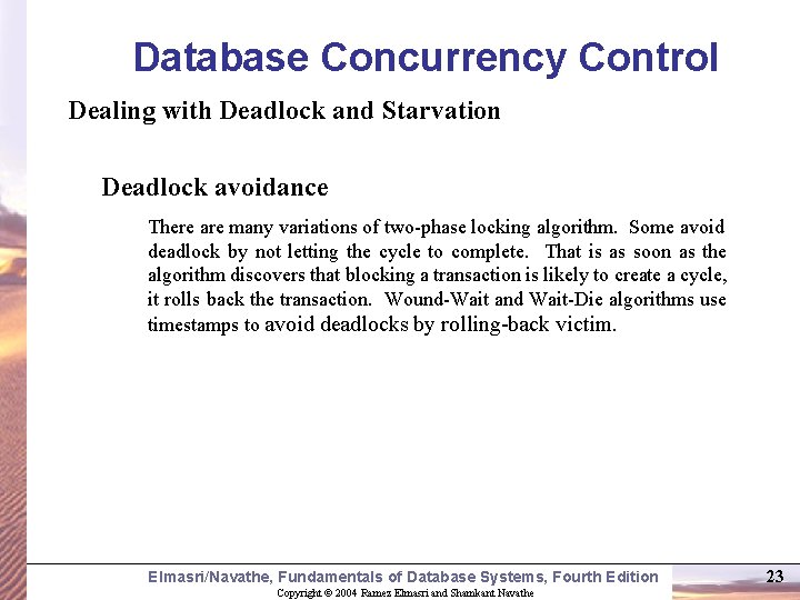Database Concurrency Control Dealing with Deadlock and Starvation Deadlock avoidance There are many variations