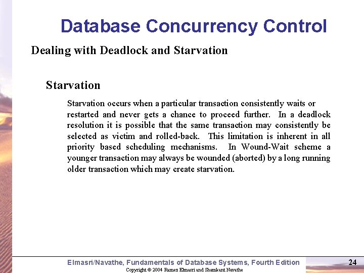 Database Concurrency Control Dealing with Deadlock and Starvation occurs when a particular transaction consistently