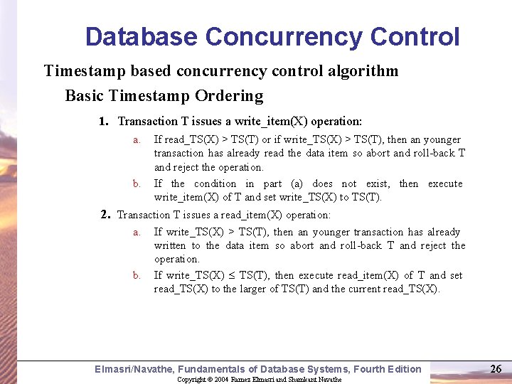 Database Concurrency Control Timestamp based concurrency control algorithm Basic Timestamp Ordering 1. Transaction T