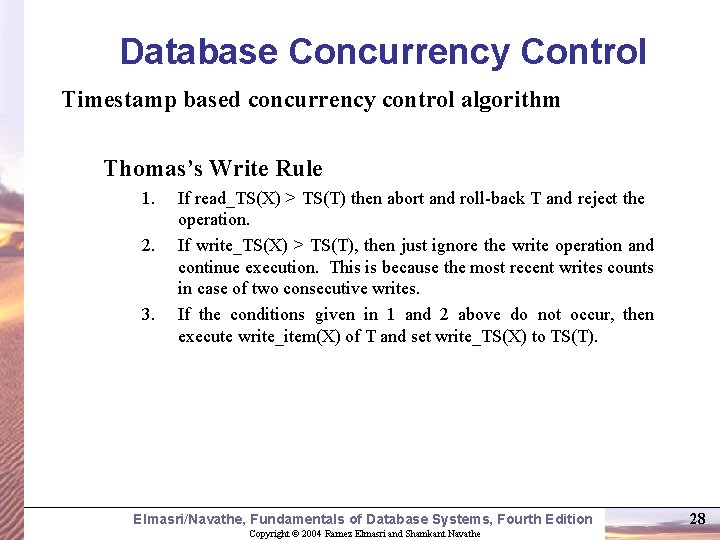 Database Concurrency Control Timestamp based concurrency control algorithm Thomas’s Write Rule 1. 2. 3.