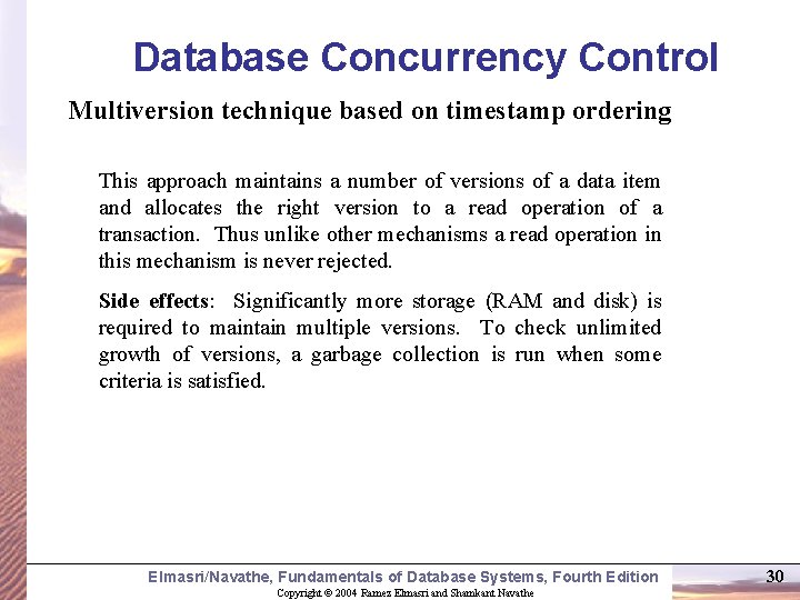 Database Concurrency Control Multiversion technique based on timestamp ordering This approach maintains a number