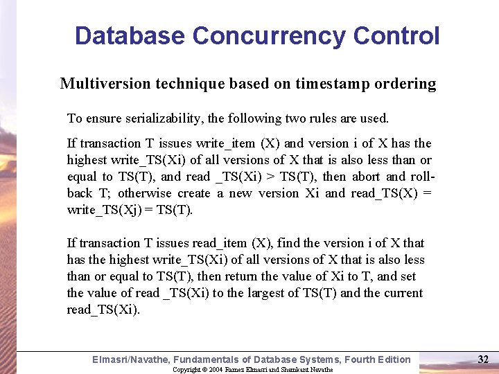 Database Concurrency Control Multiversion technique based on timestamp ordering To ensure serializability, the following