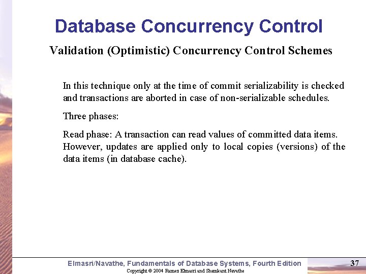Database Concurrency Control Validation (Optimistic) Concurrency Control Schemes In this technique only at the