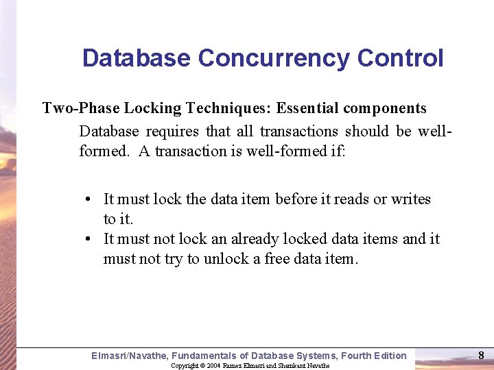 Database Concurrency Control Two-Phase Locking Techniques: Essential components Database requires that all transactions should