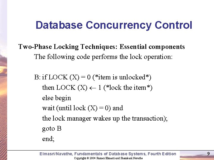 Database Concurrency Control Two-Phase Locking Techniques: Essential components The following code performs the lock