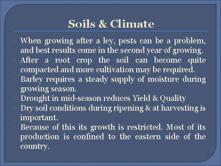 Soils & Climate When growing after a ley, pests can be a problem, and