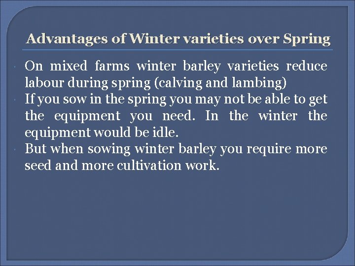 Advantages of Winter varieties over Spring On mixed farms winter barley varieties reduce labour