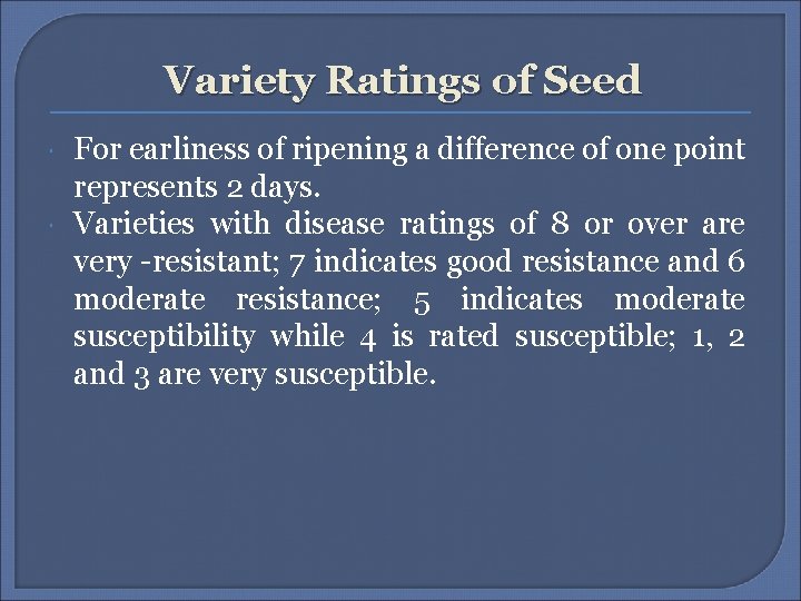 Variety Ratings of Seed For earliness of ripening a difference of one point represents