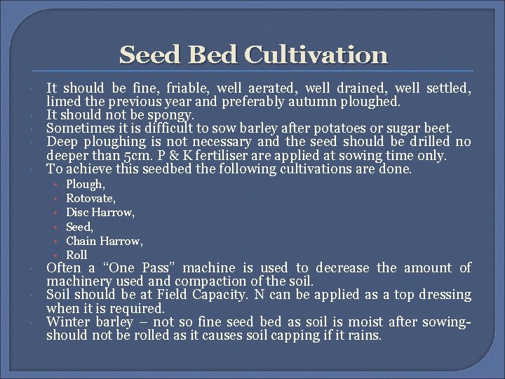 Seed Bed Cultivation It should be fine, friable, well aerated, well drained, well settled,