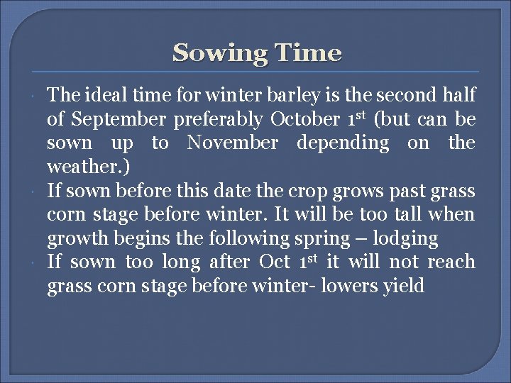 Sowing Time The ideal time for winter barley is the second half of September