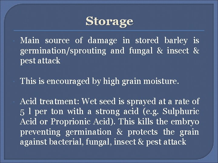 Storage Main source of damage in stored barley is germination/sprouting and fungal & insect