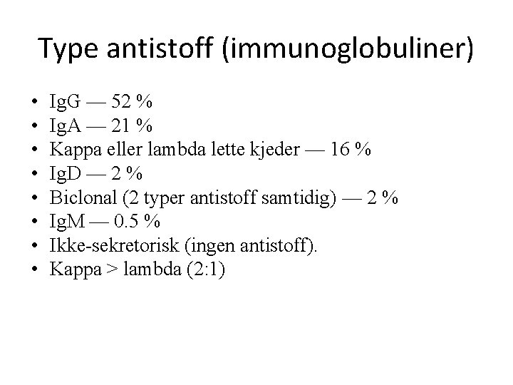 Type antistoff (immunoglobuliner) • • Ig. G — 52 % Ig. A — 21