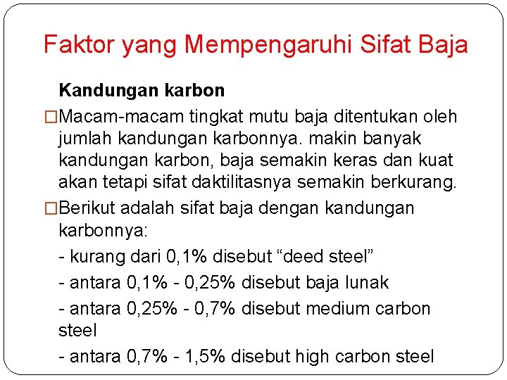 Faktor yang Mempengaruhi Sifat Baja Kandungan karbon �Macam-macam tingkat mutu baja ditentukan oleh jumlah