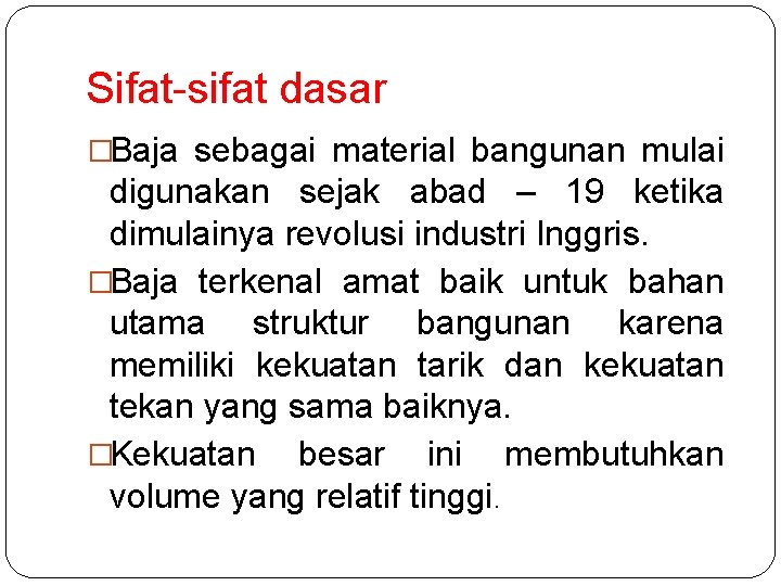 Sifat-sifat dasar �Baja sebagai material bangunan mulai digunakan sejak abad – 19 ketika dimulainya