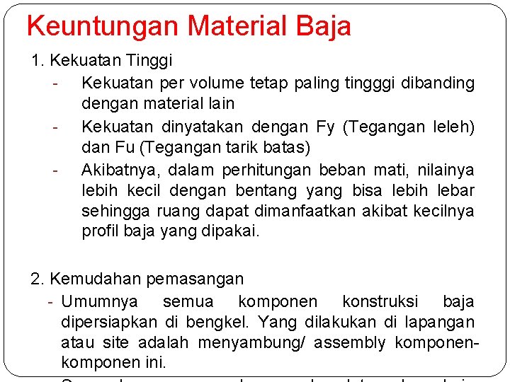 Keuntungan Material Baja 1. Kekuatan Tinggi Kekuatan per volume tetap paling tingggi dibanding dengan