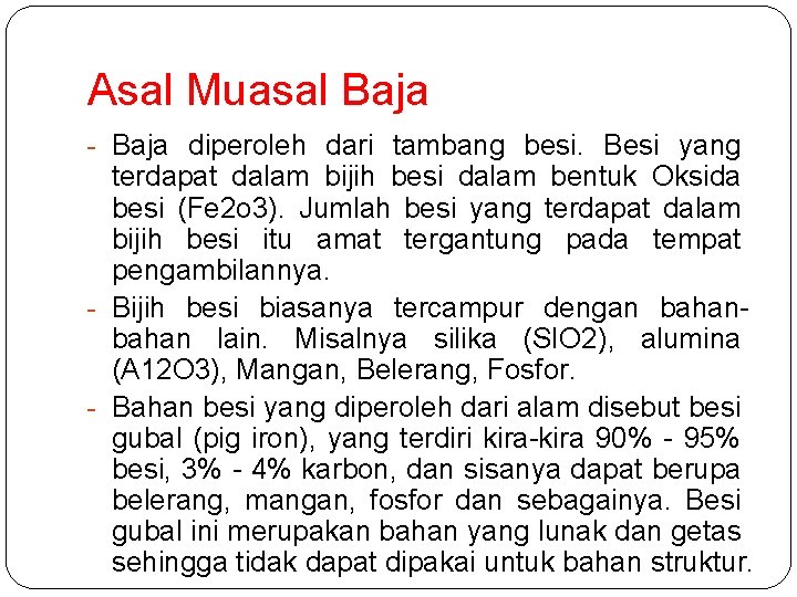 Asal Muasal Baja - Baja diperoleh dari tambang besi. Besi yang terdapat dalam bijih